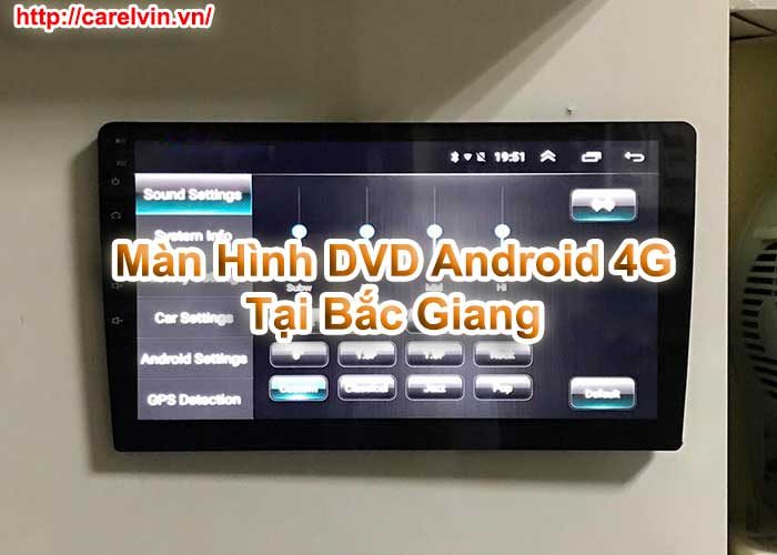 Màn Hình DVD Android 4G Tại Bắc Giang