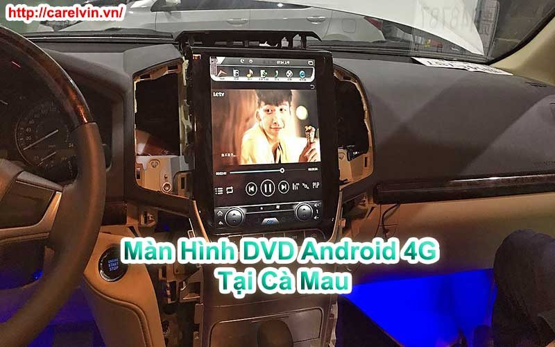 Màn Hình DVD Android 4G Tại Cà Mau