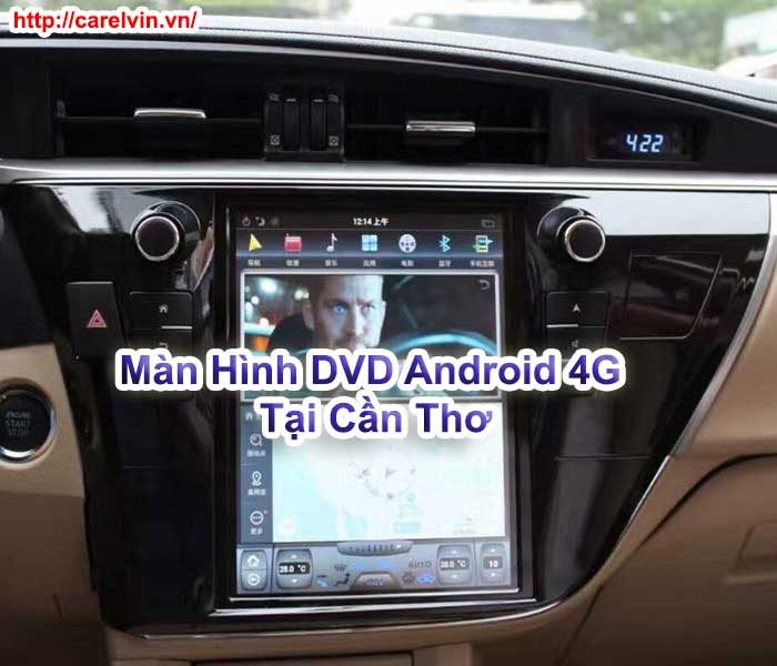 Màn Hình DVD Android 4G Tại Cần Thơ Màn Hình DVD Android 4G Tại Cần Thơ