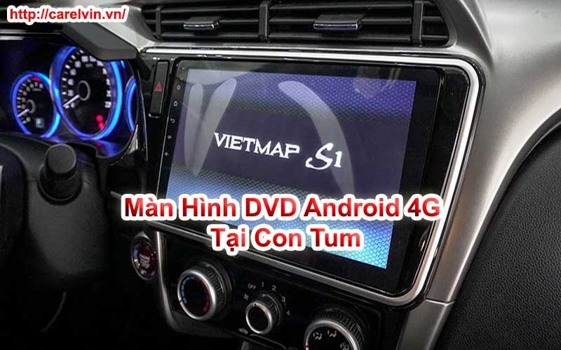 Màn Hình DVD Android 4G Tại Con Tum Màn Hình DVD Android 4G Tại Con Tum