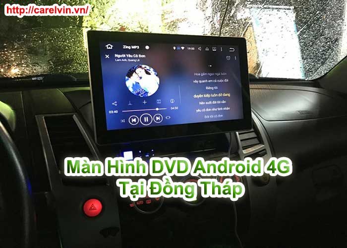 Màn Hình DVD Android 4G Tại Đồng Tháp Màn Hình DVD Android 4G Tại Đồng Tháp