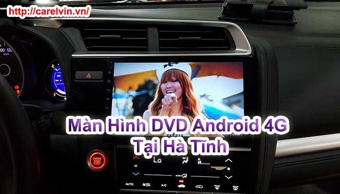 Màn Hình DVD Android 4G Tại Hà Tĩnh Màn Hình DVD Android 4G Tại Hà Tĩnh