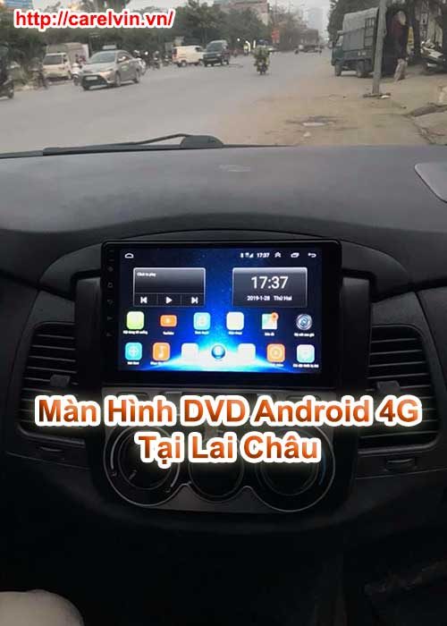 Màn Hình DVD Android 4G Tại Lai Châu