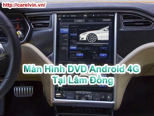 Màn Hình DVD Android 4G Tại Lâm Đồng Màn Hình DVD Android 4G Tại Lâm Đồng
