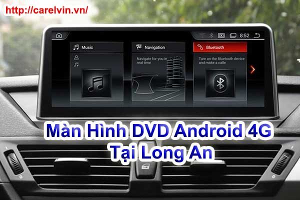 Màn Hình DVD Android 4G Tại Long An Màn Hình DVD Android 4G Tại Long An