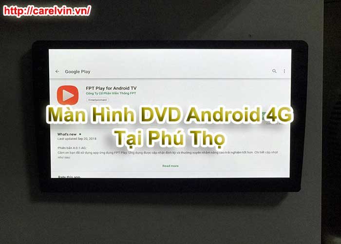 Màn Hình DVD Android 4G Tại Phú Thọ