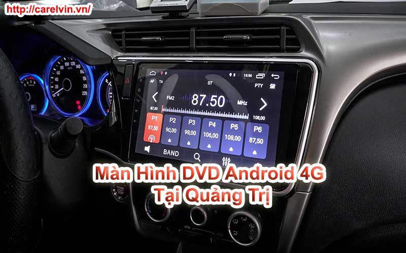 Màn Hình DVD Android 4G Tại Quảng Trị Màn Hình DVD Android 4G Tại Quảng Trị