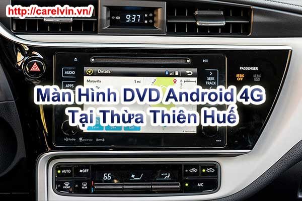 Màn Hình DVD Android 4G Tại Thừa Thiên Huế Màn Hình DVD Android 4G Tại Thừa Thiên Huế