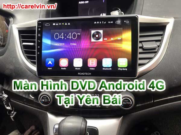 Màn Hình DVD Android 4G Tại Yên Bái 