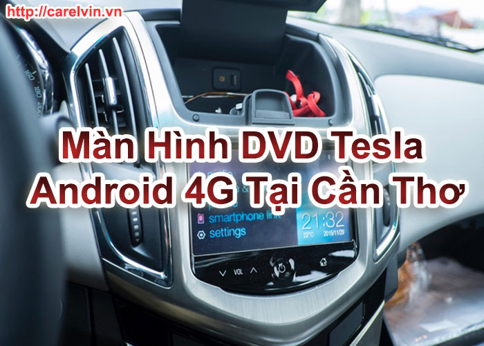 Màn Hình DVD Tesla Android 4G Tại Cần Thơ