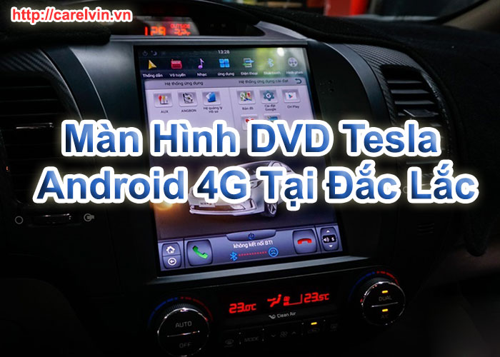Màn Hình DVD Tesla Android 4G Tại Đắc Lắc