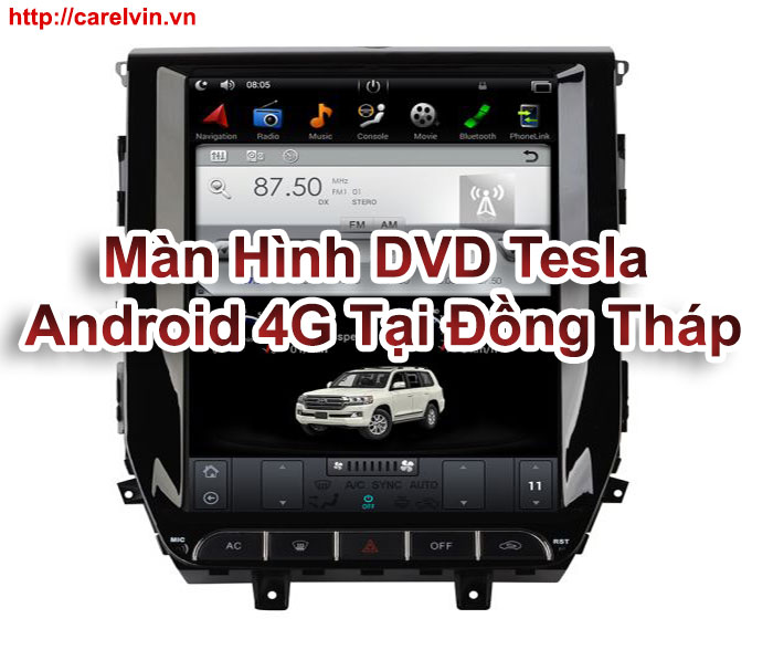 Màn Hình DVD Tesla Android 4G Tại Đồng Tháp