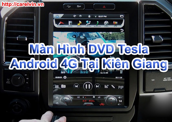 Màn Hình DVD Tesla Android 4G Tại Kiên Giang