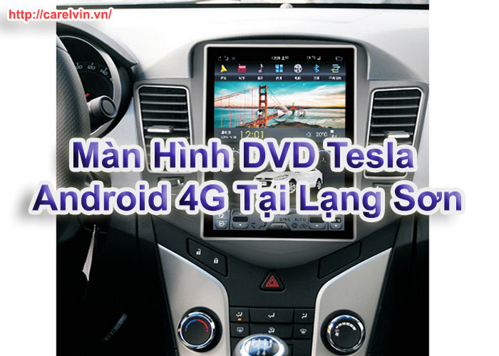 Màn Hình DVD Tesla Android 4G Tại Lạng Sơn