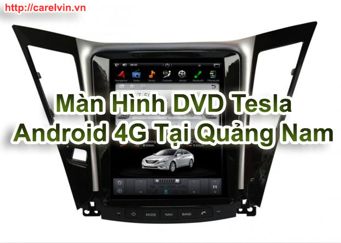 Màn Hình DVD Tesla Android 4G Tại Quảng Nam