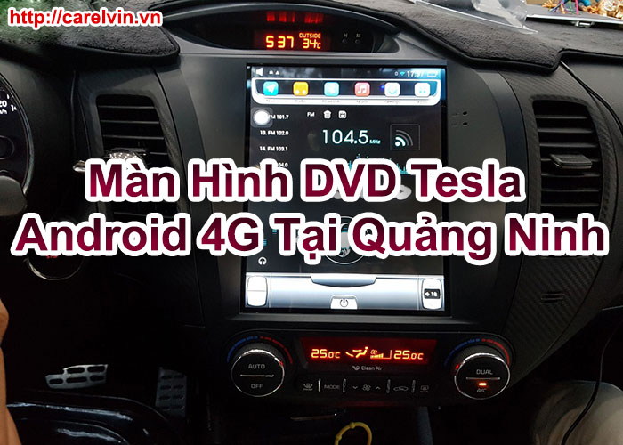 Màn Hình DVD Tesla Android 4G Tại Quảng Ninh