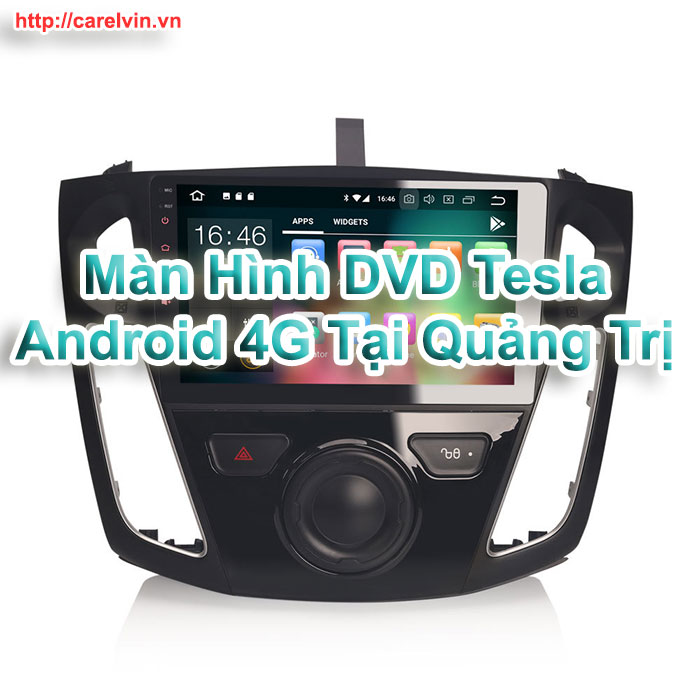 Màn Hình DVD Tesla Android 4G Tại Quảng Trị