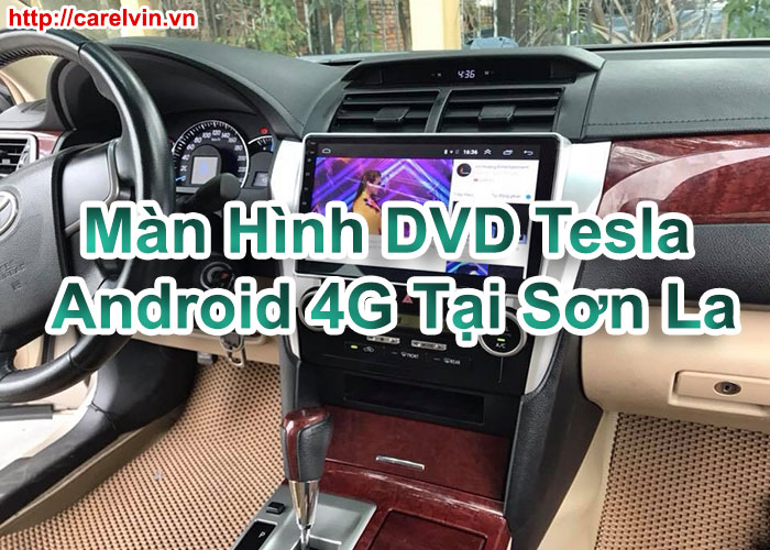 Màn Hình DVD Tesla Android 4G Tại Sơn La