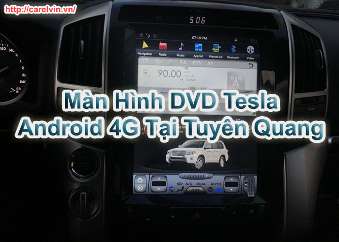 Màn Hình DVD Tesla Android 4G Tại Tuyên Quang