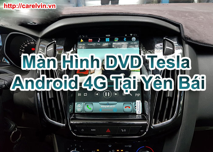 Màn Hình DVD Tesla Android 4G Tại Yên Bái